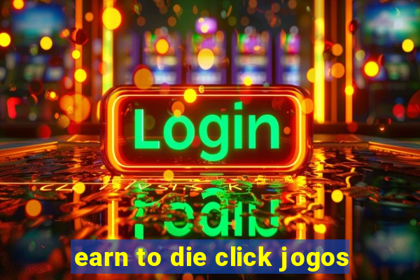 earn to die click jogos